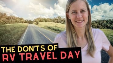 The Don’ts of RV Travel Day | 7 Essential RV Living Rules