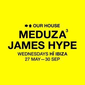 Meduza & James Hype Present Our House in Ibiza – Nightlife Meduza & James Hype Present Our House in Ibiza Nightlife