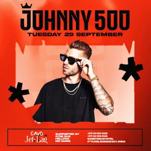 Jet-Lag Presents Johnney 500 in Dubai – Nightlife Jet-Lag Presents Johnney 500 in Dubai Nightlife