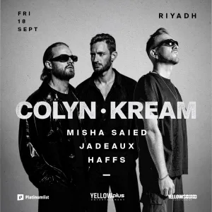 Yellowplus presents Colyn & KREAM in Riyadh – Nightlife Yellowplus presents Colyn & KREAM in Riyadh Nightlife